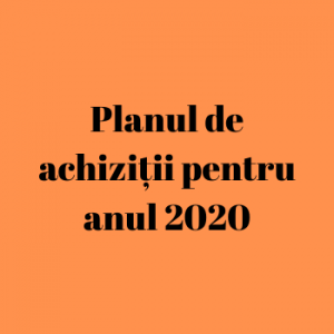Planul de achiziții pentru anul 2020