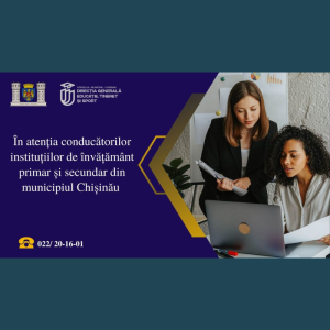 În atenția conducătorilor instituțiilor de învățământ primar și secundar din municipiul Chișinău