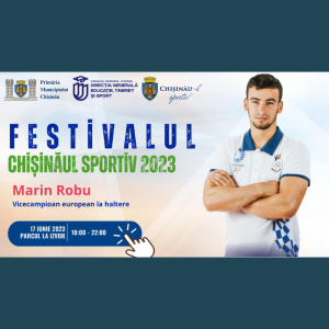 La Festivalul Chișinăul Sportiv 2023 va fi prezent și Marin Robu- vicecampion european la haltere